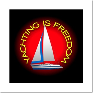 Yachting is freedom Posters and Art